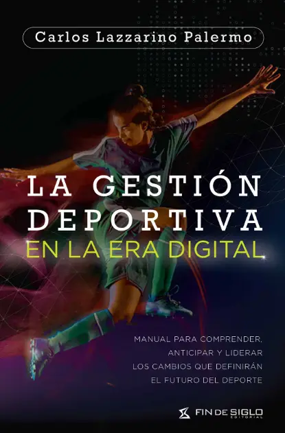La gestión deportiva en la era digital, de Carlos Lazzarino. Foto: Difusión.